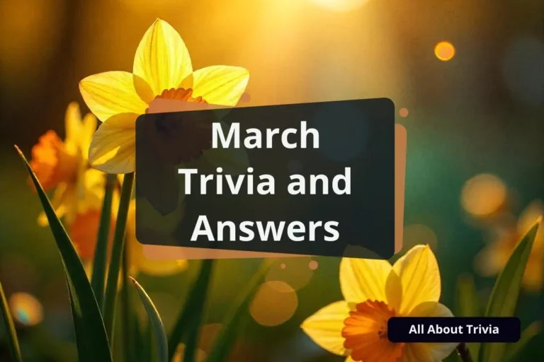 March Trivia and Answers: Unlock the Vivid Secrets of Spring